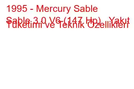 1995 - Mercury Sable
Sable 3.0 V6 (147 Hp) Yakıt Tüketimi ve Teknik Özellikleri