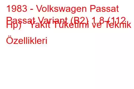 1983 - Volkswagen Passat
Passat Variant (B2) 1.8 (112 Hp) Yakıt Tüketimi ve Teknik Özellikleri