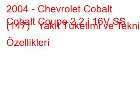 2004 - Chevrolet Cobalt
Cobalt Coupe 2.2 i 16V SS (147) Yakıt Tüketimi ve Teknik Özellikleri