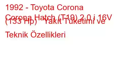 1992 - Toyota Corona
Corona Hatch (T19) 2.0 i 16V (133 Hp) Yakıt Tüketimi ve Teknik Özellikleri