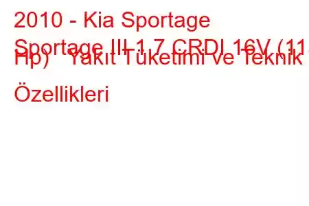 2010 - Kia Sportage
Sportage III 1.7 CRDI 16V (115 Hp) Yakıt Tüketimi ve Teknik Özellikleri