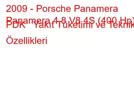 2009 - Porsche Panamera
Panamera 4.8 V8 4S (400 Hp) PDK Yakıt Tüketimi ve Teknik Özellikleri