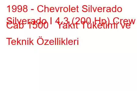 1998 - Chevrolet Silverado
Silverado I 4.3 (200 Hp) Crew Cab 1500 Yakıt Tüketimi ve Teknik Özellikleri