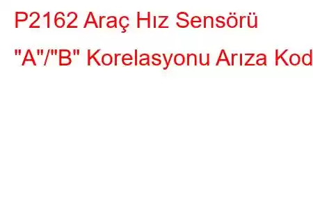 P2162 Araç Hız Sensörü 