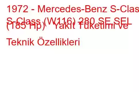 1972 - Mercedes-Benz S-Class
S-Class (W116) 280 SE,SEL (185 Hp) Yakıt Tüketimi ve Teknik Özellikleri