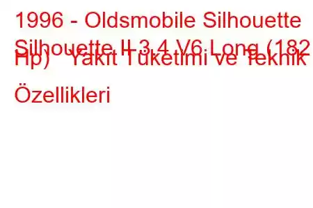 1996 - Oldsmobile Silhouette
Silhouette II 3.4 V6 Long (182 Hp) Yakıt Tüketimi ve Teknik Özellikleri