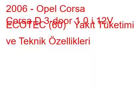 2006 - Opel Corsa
Corsa D 3-door 1.0 i 12V ECOTEC (60) Yakıt Tüketimi ve Teknik Özellikleri