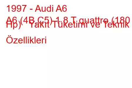 1997 - Audi A6
A6 (4B,C5) 1.8 T quattro (180 Hp) Yakıt Tüketimi ve Teknik Özellikleri