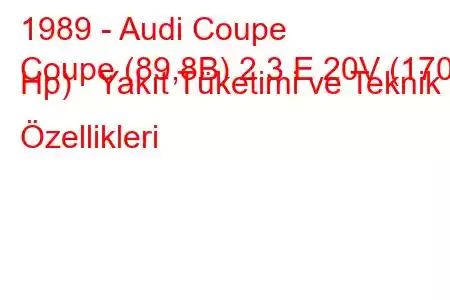 1989 - Audi Coupe
Coupe (89,8B) 2.3 E 20V (170 Hp) Yakıt Tüketimi ve Teknik Özellikleri