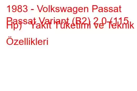 1983 - Volkswagen Passat
Passat Variant (B2) 2.0 (115 Hp) Yakıt Tüketimi ve Teknik Özellikleri