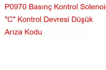 P0970 Basınç Kontrol Solenoidi 