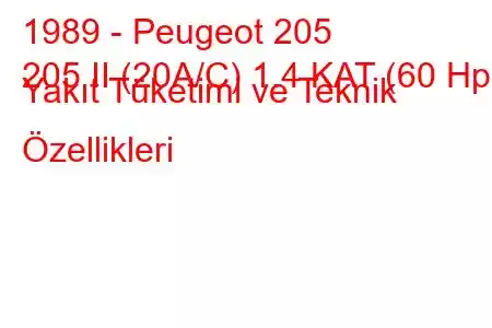 1989 - Peugeot 205
205 II (20A/C) 1.4 KAT (60 Hp) Yakıt Tüketimi ve Teknik Özellikleri