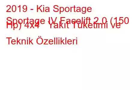 2019 - Kia Sportage
Sportage IV Facelift 2.0 (150 Hp) 4x4 Yakıt Tüketimi ve Teknik Özellikleri