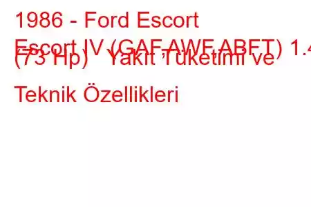 1986 - Ford Escort
Escort IV (GAF,AWF,ABFT) 1.4 (73 Hp) Yakıt Tüketimi ve Teknik Özellikleri