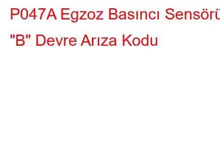 P047A Egzoz Basıncı Sensörü 