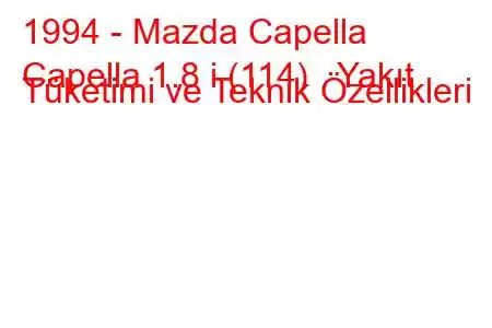 1994 - Mazda Capella
Capella 1.8 i (114) Yakıt Tüketimi ve Teknik Özellikleri