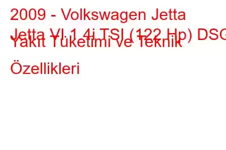 2009 - Volkswagen Jetta
Jetta VI 1.4i TSI (122 Hp) DSG Yakıt Tüketimi ve Teknik Özellikleri