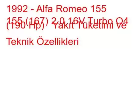 1992 - Alfa Romeo 155
155 (167) 2.0 16V Turbo Q4 (190 Hp) Yakıt Tüketimi ve Teknik Özellikleri