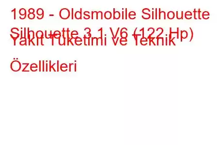 1989 - Oldsmobile Silhouette
Silhouette 3.1 V6 (122 Hp) Yakıt Tüketimi ve Teknik Özellikleri