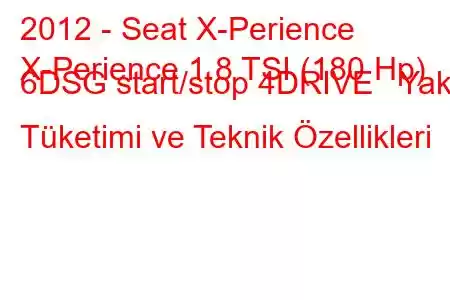 2012 - Seat X-Perience
X-Perience 1.8 TSI (180 Hp) 6DSG start/stop 4DRIVE Yakıt Tüketimi ve Teknik Özellikleri