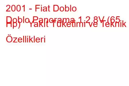 2001 - Fiat Doblo
Doblo Panorama 1.2 8V (65 Hp) Yakıt Tüketimi ve Teknik Özellikleri