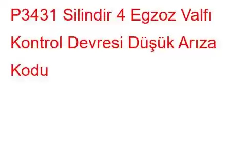 P3431 Silindir 4 Egzoz Valfı Kontrol Devresi Düşük Arıza Kodu