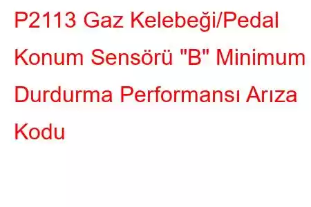 P2113 Gaz Kelebeği/Pedal Konum Sensörü 