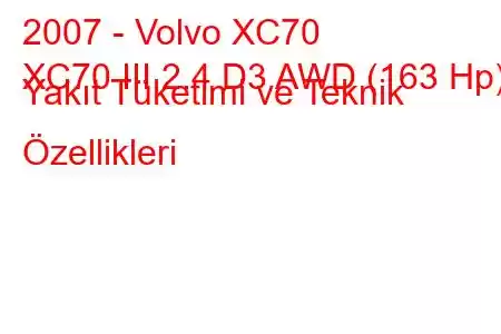 2007 - Volvo XC70
XC70 III 2.4 D3 AWD (163 Hp) Yakıt Tüketimi ve Teknik Özellikleri