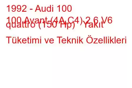 1992 - Audi 100
100 Avant (4A,C4) 2.6 V6 quattro (150 Hp) Yakıt Tüketimi ve Teknik Özellikleri