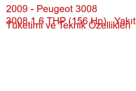 2009 - Peugeot 3008
3008 1.6 THP (156 Hp) Yakıt Tüketimi ve Teknik Özellikleri