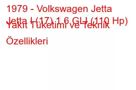 1979 - Volkswagen Jetta
Jetta I (17) 1.6 GLI (110 Hp) Yakıt Tüketimi ve Teknik Özellikleri