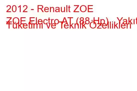 2012 - Renault ZOE
ZOE Electro AT (88 Hp) Yakıt Tüketimi ve Teknik Özellikleri