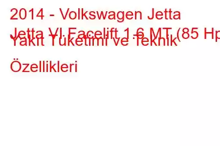 2014 - Volkswagen Jetta
Jetta VI Facelift 1.6 MT (85 Hp) Yakıt Tüketimi ve Teknik Özellikleri