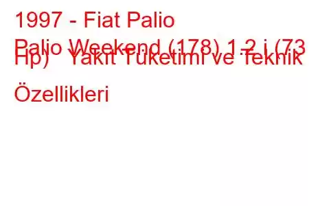 1997 - Fiat Palio
Palio Weekend (178) 1.2 i (73 Hp) Yakıt Tüketimi ve Teknik Özellikleri