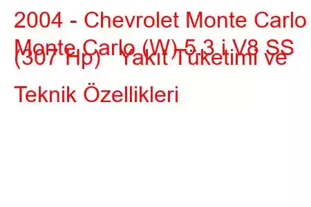 2004 - Chevrolet Monte Carlo
Monte Carlo (W) 5.3 i V8 SS (307 Hp) Yakıt Tüketimi ve Teknik Özellikleri