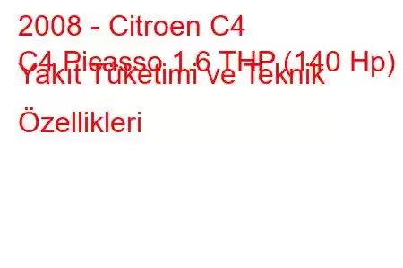 2008 - Citroen C4
C4 Picasso 1.6 THP (140 Hp) Yakıt Tüketimi ve Teknik Özellikleri