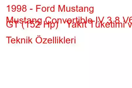 1998 - Ford Mustang
Mustang Convertible IV 3.8 V6 GT (152 Hp) Yakıt Tüketimi ve Teknik Özellikleri