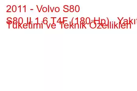 2011 - Volvo S80
S80 II 1.6 T4F (180 Hp) Yakıt Tüketimi ve Teknik Özellikleri