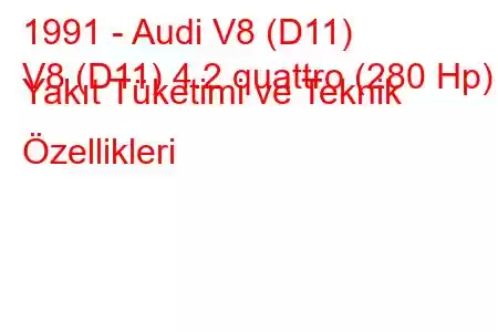 1991 - Audi V8 (D11)
V8 (D11) 4.2 quattro (280 Hp) Yakıt Tüketimi ve Teknik Özellikleri