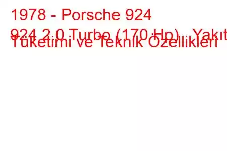 1978 - Porsche 924
924 2.0 Turbo (170 Hp) Yakıt Tüketimi ve Teknik Özellikleri