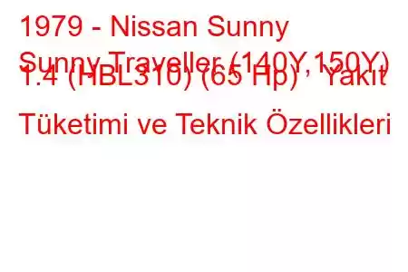 1979 - Nissan Sunny
Sunny Traveller (140Y,150Y) 1.4 (HBL310) (65 Hp) Yakıt Tüketimi ve Teknik Özellikleri