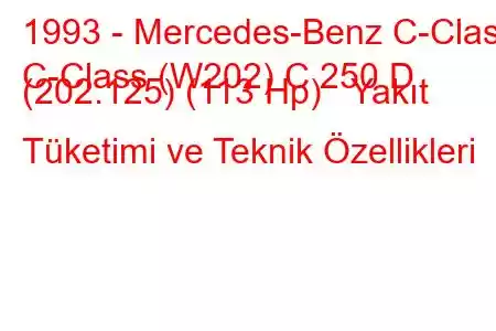 1993 - Mercedes-Benz C-Class
C-Class (W202) C 250 D (202.125) (113 Hp) Yakıt Tüketimi ve Teknik Özellikleri