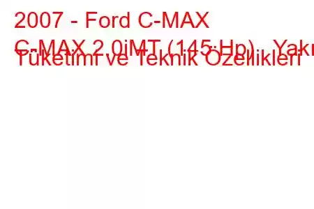 2007 - Ford C-MAX
C-MAX 2.0iMT (145 Hp) Yakıt Tüketimi ve Teknik Özellikleri