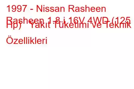 1997 - Nissan Rasheen
Rasheen 1.8 i 16V 4WD (125 Hp) Yakıt Tüketimi ve Teknik Özellikleri