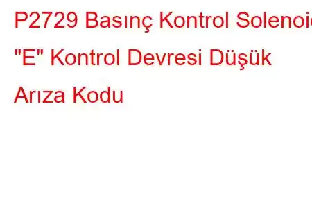 P2729 Basınç Kontrol Solenoidi 