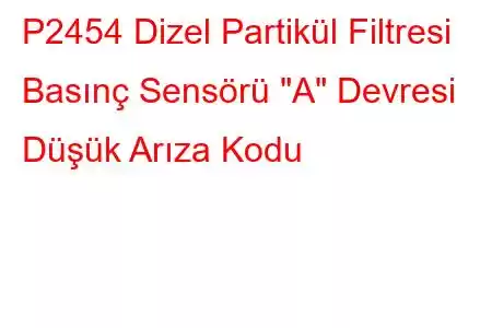 P2454 Dizel Partikül Filtresi Basınç Sensörü 