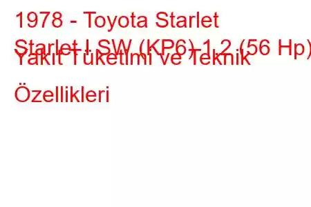 1978 - Toyota Starlet
Starlet I SW (KP6) 1.2 (56 Hp) Yakıt Tüketimi ve Teknik Özellikleri