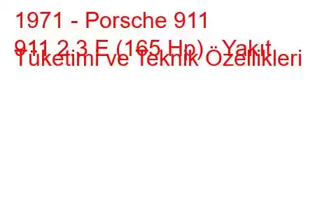 1971 - Porsche 911
911 2.3 E (165 Hp) Yakıt Tüketimi ve Teknik Özellikleri