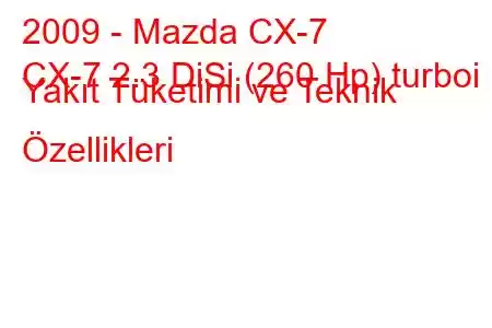 2009 - Mazda CX-7
CX-7 2.3 DiSi (260 Hp) turboi Yakıt Tüketimi ve Teknik Özellikleri