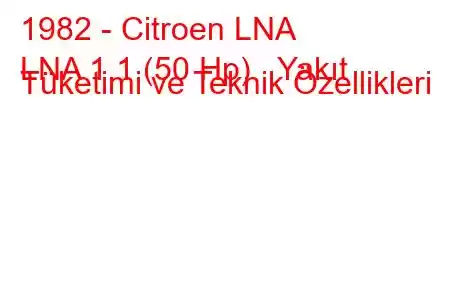 1982 - Citroen LNA
LNA 1.1 (50 Hp) Yakıt Tüketimi ve Teknik Özellikleri